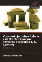 bokomslag Konstrukcje dobra i zla w ksi??kach o Harrym Potterze autorstwa J. K. Rowling
