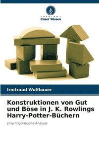bokomslag Konstruktionen von Gut und Böse in J. K. Rowlings Harry-Potter-Büchern