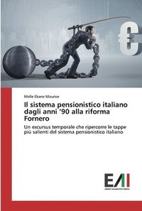 bokomslag Il sistema pensionistico italiano dagli anni '90 alla riforma Fornero