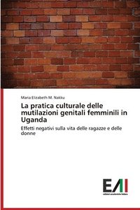 bokomslag La pratica culturale delle mutilazioni genitali femminili in Uganda