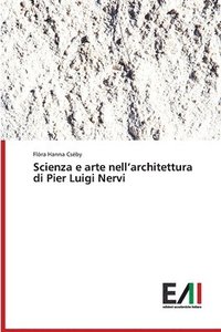 bokomslag Scienza e arte nell'architettura di Pier Luigi Nervi
