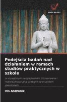 bokomslag Podej¿cia bada¿ nad dzia¿aniem w ramach studiów praktycznych w szkole