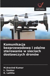 bokomslag Komunikacja bezprzewodowa i zdalne sterowanie w sieciach dostawczych dronów