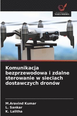 bokomslag Komunikacja bezprzewodowa i zdalne sterowanie w sieciach dostawczych dronów