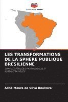 bokomslag LES TRANSFORMATIONS DE LA SPHÈRE PUBLIQUE BRÉSILIENNE