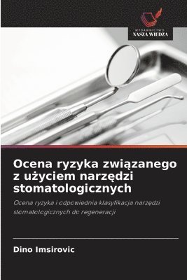 Dino Imsirovic - Ocena ryzyka związanego z użyciem narzędzi stomatologicznych, Häftad