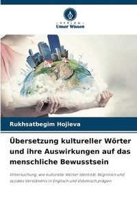 bokomslag Übersetzung kultureller Wörter und ihre Auswirkungen auf das menschliche Bewusstsein