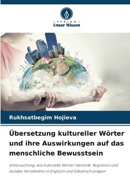 bokomslag Übersetzung kultureller Wörter und ihre Auswirkungen auf das menschliche Bewusstsein