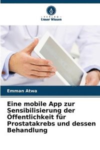 bokomslag Eine mobile App zur Sensibilisierung der Öffentlichkeit für Prostatakrebs und dessen Behandlung