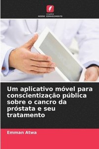 bokomslag Um aplicativo móvel para conscientização pública sobre o cancro da próstata e seu tratamento