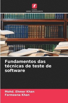 Mohd Ehmer Khan, Farmeena Khan, Mohd. Ehmer Khan - Fundamentos das técnicas de teste de software, Häftad