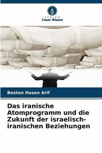 bokomslag Das iranische Atomprogramm und die Zukunft der israelisch-iranischen Beziehungen