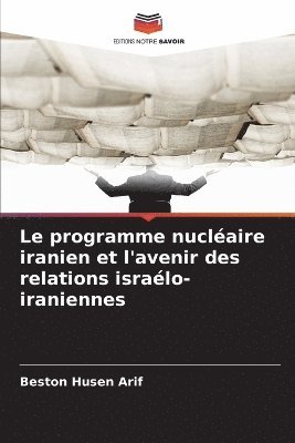 bokomslag programme nucléaire iranien et l'avenir des relations israélo-iraniennes