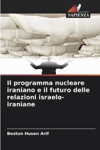 bokomslag programma nucleare iraniano e il futuro delle relazioni israelo-iraniane