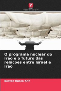 bokomslag O programa nuclear do Irão e o futuro das relações entre Israel e Irão