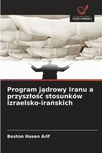 bokomslag Program j?drowy Iranu a przyszlo?c stosunków izraelsko-ira?skich