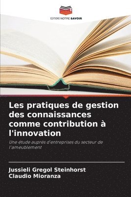 Jussieli Gregol Steinhorst, Claudio Mioranza - Les pratiques de gestion des connaissances comme contribution à l'innovation, Häftad