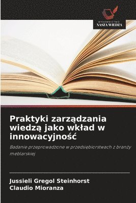Jussieli Gregol Steinhorst, Claudio Mioranza - Praktyki zarządzania wiedzą jako wklad w innowacyjnośc, Häftad