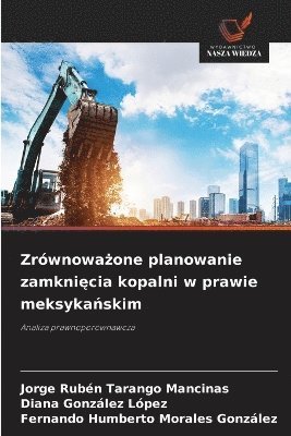 bokomslag Zrównowa?one planowanie zamkni?cia kopalni w prawie meksyka?skim