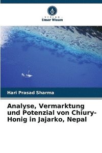 bokomslag Analyse, Vermarktung und Potenzial von Chiury-Honig in Jajarko, Nepal