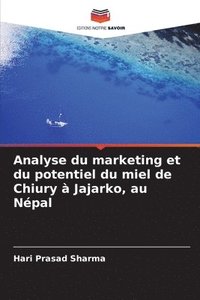 bokomslag Analyse du marketing et du potentiel du miel de Chiury à Jajarko, au Népal