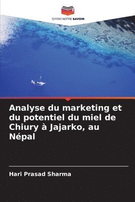 bokomslag Analyse du marketing et du potentiel du miel de Chiury à Jajarko, au Népal