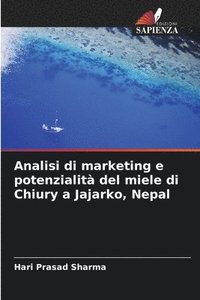 bokomslag Analisi di marketing e potenzialità del miele di Chiury a Jajarko, Nepal