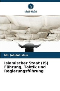 bokomslag Islamischer Staat (IS) Führung, Taktik und Regierungsführung