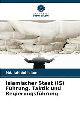 bokomslag Islamischer Staat (IS) Führung, Taktik und Regierungsführung