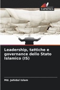 bokomslag Leadership, tattiche e governance dello Stato Islamico (IS)
