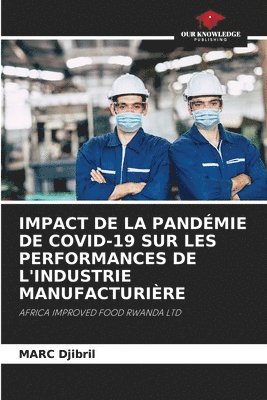 bokomslag Impact de la Pandémie de Covid-19 Sur Les Performances de l'Industrie Manufacturière