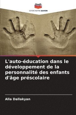 bokomslag L'auto-éducation dans le développement de la personnalité des enfants d'âge préscolaire