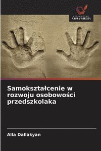 bokomslag Samoksztalcenie w rozwoju osobowo?ci przedszkolaka
