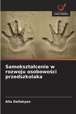 Alla Dallakyan - Samoksztalcenie w rozwoju osobowości przedszkolaka, Häftad
