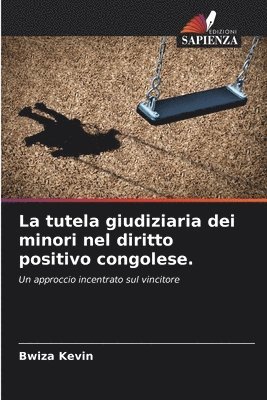 bokomslag La tutela giudiziaria dei minori nel diritto positivo congolese.