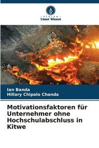 bokomslag Motivationsfaktoren für Unternehmer ohne Hochschulabschluss in Kitwe
