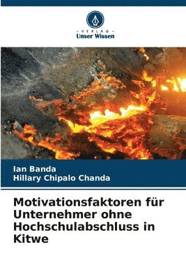 bokomslag Motivationsfaktoren für Unternehmer ohne Hochschulabschluss in Kitwe