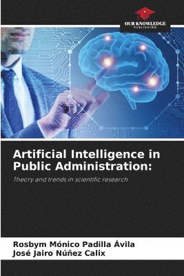Rosbym Mónico Padilla Ávila, José Jairo Núñez Calix - Artificial Intelligence in Public Administration, Häftad
