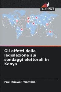 bokomslag Gli effetti della legislazione sui sondaggi elettorali in Kenya