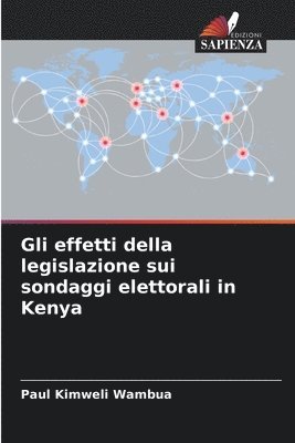 Paul Kimweli Wambua - Gli effetti della legislazione sui sondaggi elettorali in Kenya, Häftad