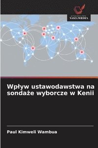 bokomslag Wplyw ustawodawstwa na sonda?e wyborcze w Kenii