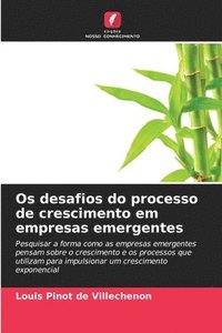 bokomslag Os desafios do processo de crescimento em empresas emergentes