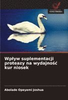 bokomslag Wp¿yw suplementacji proteazy na wydajno¿¿ kur niosek