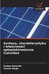 bokomslag Synteza, charakterystyka i wla?ciwo?ci optoelektroniczne CuIn2Se4