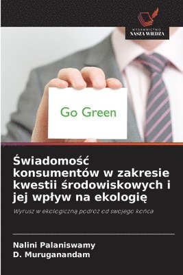 bokomslag ?wiadomo?c konsumentów w zakresie kwestii ?rodowiskowych i jej wplyw na ekologi?