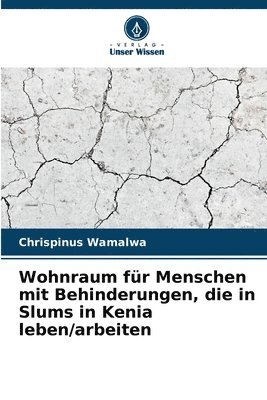 Chrispinus Wamalwa - Wohnraum für Menschen mit Behinderungen, die in Slums in Kenia leben/arbeiten, Häftad