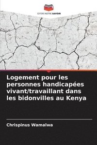 bokomslag Logement pour les personnes handicapées vivant/travaillant dans les bidonvilles au Kenya