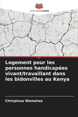 bokomslag Logement pour les personnes handicapées vivant/travaillant dans les bidonvilles au Kenya