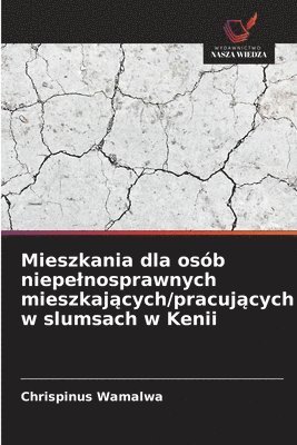 bokomslag Mieszkania dla osób niepelnosprawnych mieszkaj?cych/pracuj?cych w slumsach w Kenii