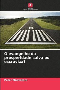bokomslag O evangelho da prosperidade salva ou escraviza?